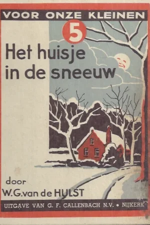 Actieprijs Het huisje in de sneeuw : Voor onze kleinen 5 – door W.G. van de Hulst ; Met tekeningen van Tjeerd Bottema (13e druk)