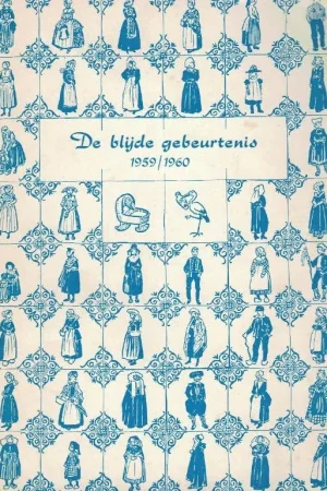 “De blijde gebeurtenis” : (Kraam en doop in Nederland) 1959|1960 – Nederlands Openluchtmuseum Arnhem Goedkoop
