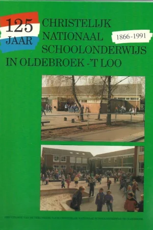 125 jaar Christelijk Nationaal Schoolonderwijs in Oldebroek -`t Loo 1866-1991 Laatste Versie