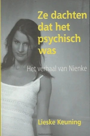 Ze dachten dat het psychisch was : het verhaal van Nienke – Lieske Keuning Voordeelprijs