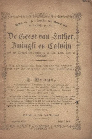Alleen Vandaag De Geest van Luther, Zwingli en Calvijn met het zwaard des Geestes in de Ned. Herv. Kerk in Nederland : met Christelijke bescheidenheid opgedragen aan de lidmaten der Ned. Nerv. Kerk – door F. Menge