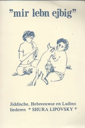 “Mir lebn ejbig” : Jiddische, Hebreeuwse en Ladino liederen – Shura Lipovsky Goedkoop