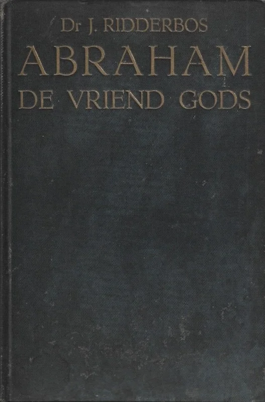 Bestel Nu Abraham de vriend Gods – Dr. J. Ridderbos