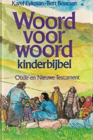 Woord voor woord : kinderbijbel : Oude en Nieuwe Testament – Karel Eykman : Bert Bouman (7e druk 1991) Seizoensaanbieding