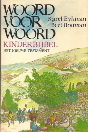 Woord voor woord : kinderbijbel : het Nieuwe Testament–Karel Eykman (7e druk) Hoge Kwaliteit