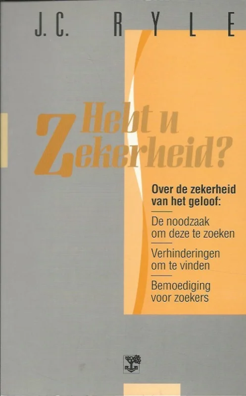 Favoriet Hebt u zekerheid? : over de zekerheid van het geloof – J.C. Ryle (2e druk)