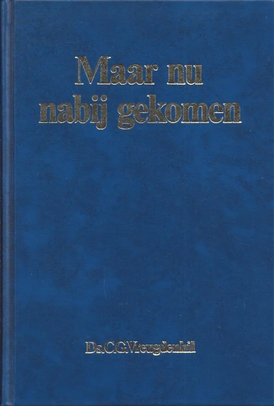 Meest Verkocht Maar nu nabij gekomen – Ds. C.G. Vreugdenhil