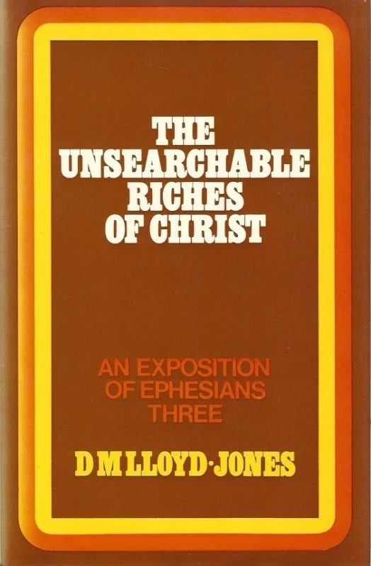 The unsearchable riches of Christ : an exposition of Ephesians 3:1 to 21 – D.M. Lloyd-Jones Meest Verkocht
