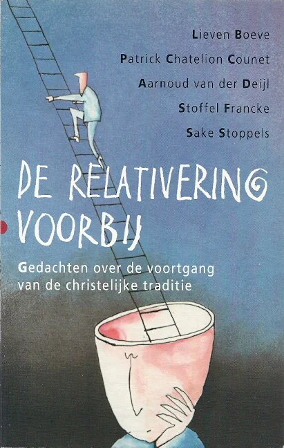 De relativering voorbij : gedachten over de voortgang van de christelijke traditie–Lieven Boevee.a. Beste Prijs