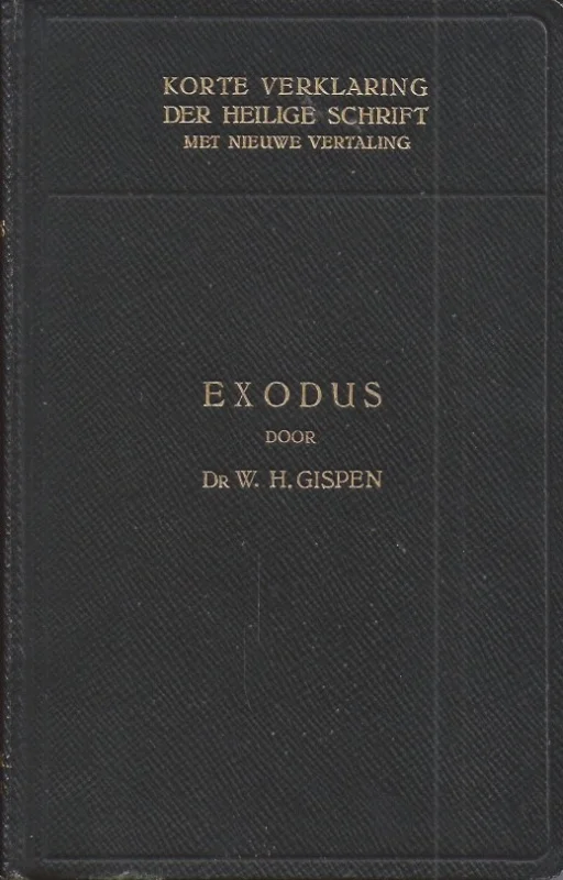 Korte verklaring der Heilige Schrift : Het boek Exodus I – Dr. W.H. Gispen(5e druk) Hete Deal