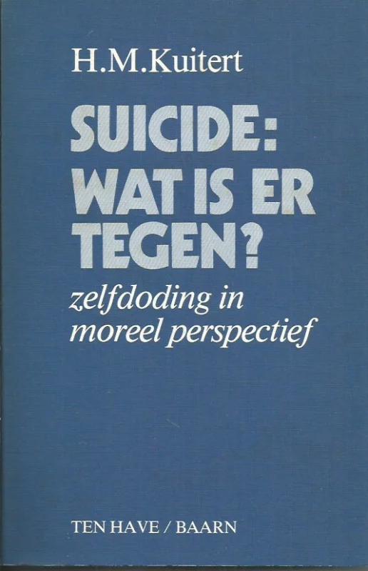 Suicide, wat is er tegen? : zelfdoding in moreel perspectief – H.M. Kuitert Koop Vandaag