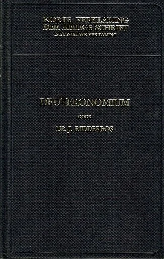 Populair Korte verklaring der Heilige Schrift: Het boek Deuteronomium Eerste Deel– J. Ridderbos (4e druk)