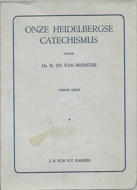 Koop Online Onze Heidelbergse catechismus – ds. H.Th. van Munster (4e druk)