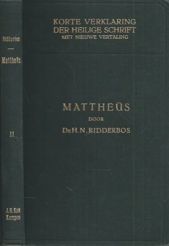 Korte verklaring der Heilige Schrift : Het evangelie naar Mattheus : Tweede deel, hoofdstuk 16:13 – 28:20 – Dr. H.N. Ridderbos(2e druk 1954) Korting