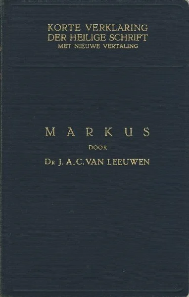Korte verklaring der Heilige Schrift : Het Evangelie naar Markus – Dr. J.A.C. van Leeuwen (6e druk) Exclusieve Aanbieding