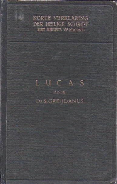 Exclusieve Aanbieding Korte verklaring der Heilige Schrift : Het Evangelie naar Lucas : 2e deel : hoofdstuk 13-24–dr. S. Greijdanus (1e druk)