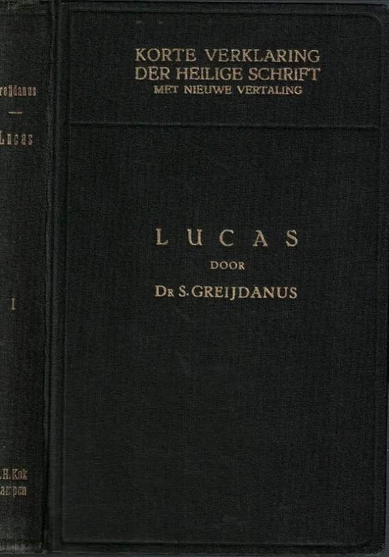 Koop Online Korte verklaring der Heilige Schrift : Het Evangelie naar Lucas : Eerste deel : hoofdstuk 1-12 – dr. S. Greijdanus (6e druk)
