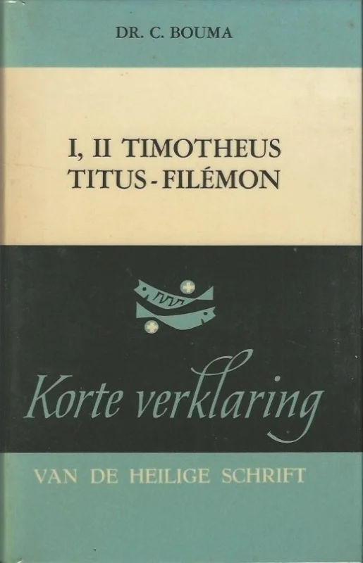Flitsaanbieding Korte verklaring der Heilige Schrift : I, II Timotheus en Titus – Felemon –Dr. C. Bouma (5e druk)