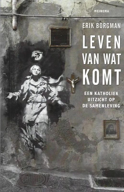 Leven van wat komt : een katholiek uitzicht op de samenleving – Erik Borgman Hoge Kwaliteit