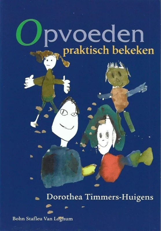 Rechtstreeks Van De Fabrikant Opvoeden praktisch bekeken : Vraagbaak voor opvoedingsondersteuning – Dorothea Timmers-Huigens (3e druk)