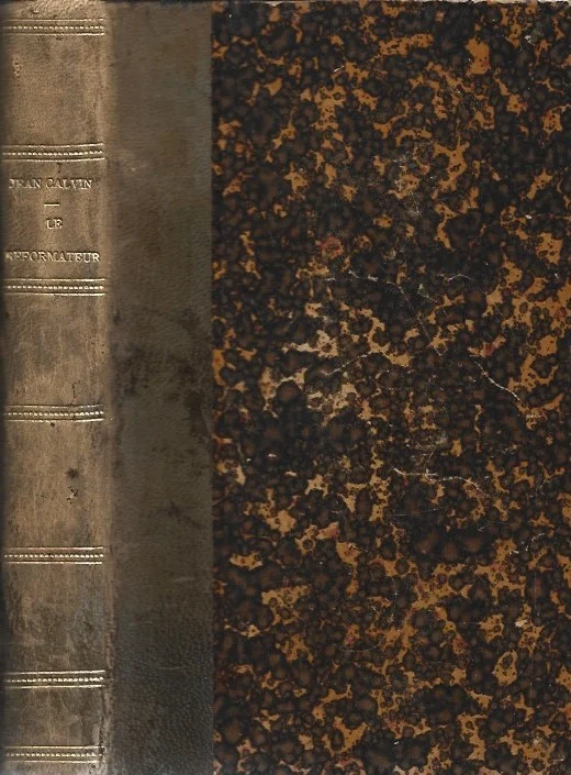 Le Réformateur de la France et de Genève Jean Calvin, sa famille, son caractère, sa conversion, sa mission, ses travaux – par G. Goguel, pasteur 1863 Snelle Levering