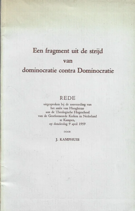 Een fragment uit de strijd van dominocratie contra Dominocratie : enkele opmerkingen over de kerkrechtelijke structuur van De Remonstrantse Broederschap –J. Kamphuis Weekendaanbieding