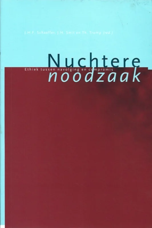 Nuchtere noodzaak : ethiek tussen navolging en compromis : opstellen aangeboden aan prof. dr J. Douma – J.H.F. Schaeffer, J.H. Smit en Th. Tromp (red.) Beperkte Voorraad