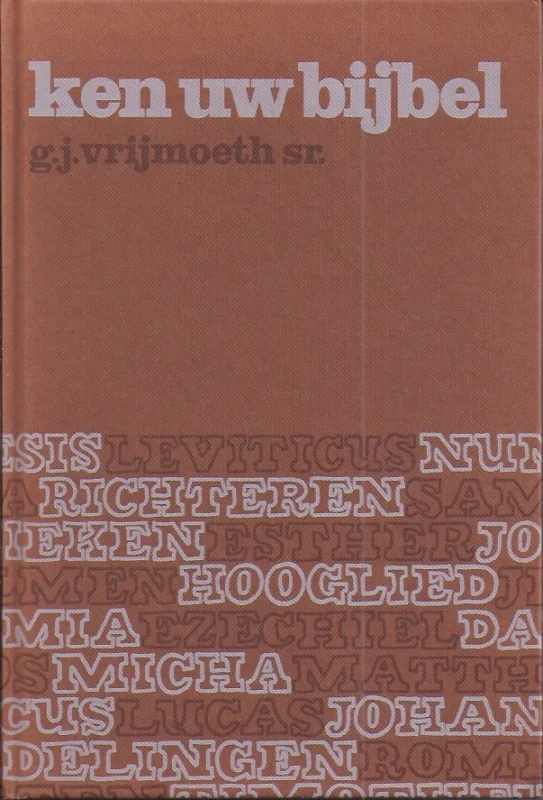 Ken uw Bijbel : kort overzicht van de inhoud van de heilige schrift – G.J. Vrijmoeth Sr. (2e druk) Favoriet
