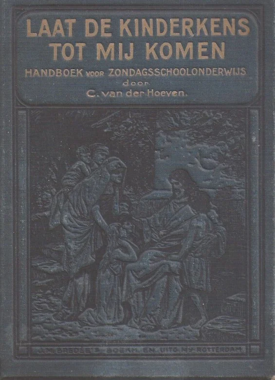 Koopje Laat de kinderkens tot mij komen : Handboek voor het onderwijs in de bijbelsche geschiedenis op de zondagsschool en de christelijke school – door C. van der Hoeven (in 2 delen)