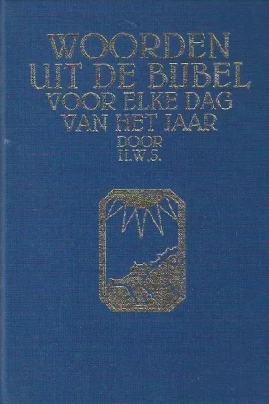 Woorden uit de bijbel voor elke dag van het jaar –door H.W.S. ; met enkele gedichten van Osa Laatste Versie