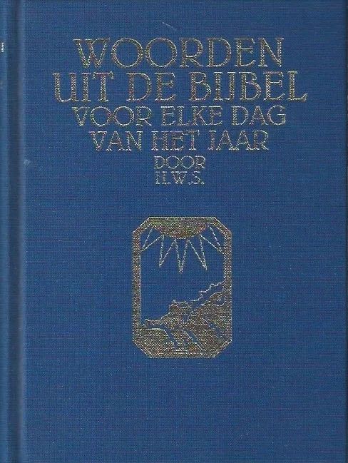 Woorden uit de bijbel voor elke dag van het jaar –door H.W.S. ; met enkele gedichten van Osa Laatste Versie