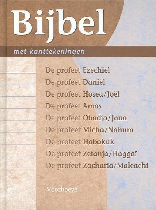 Bijbel in de nieuwe vertaling van het Nederlands Bijbelgenootschap met verklarende kanttekeningen 6 : De profeten, Ezechiël, Daniël ,Hosea , Joël, Amos, Obadja, Jona, Micha, Nahum, Habakuk, Zefanja, Hagga, Zacharia, Maleachi Voordeelprijs