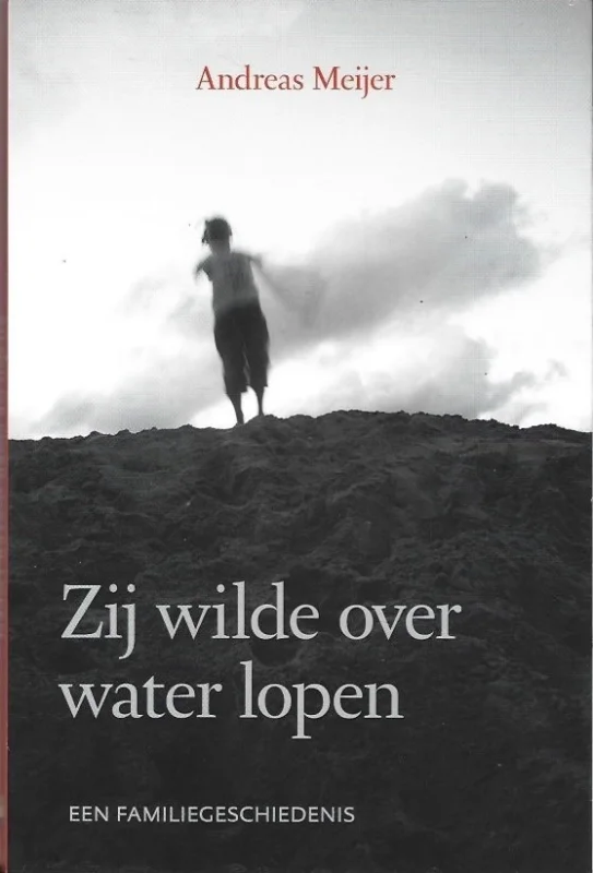 Merkproduct Zij wilde over water lopen : een familiegeschiedenis – Andreas Meijer