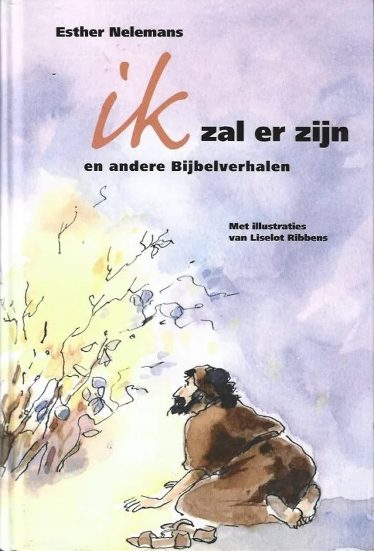 Finale Uitverkoop Ik zal er zijn en andere Bijbelverhalen – Esther Nelemans ; met illustraties van Liselot Ribbens