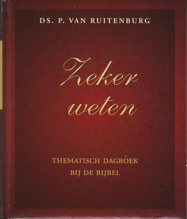 Zeker weten : Thematisch dagboek bij de Bijbel – Ds. P. van Ruitenberg Finale Uitverkoop