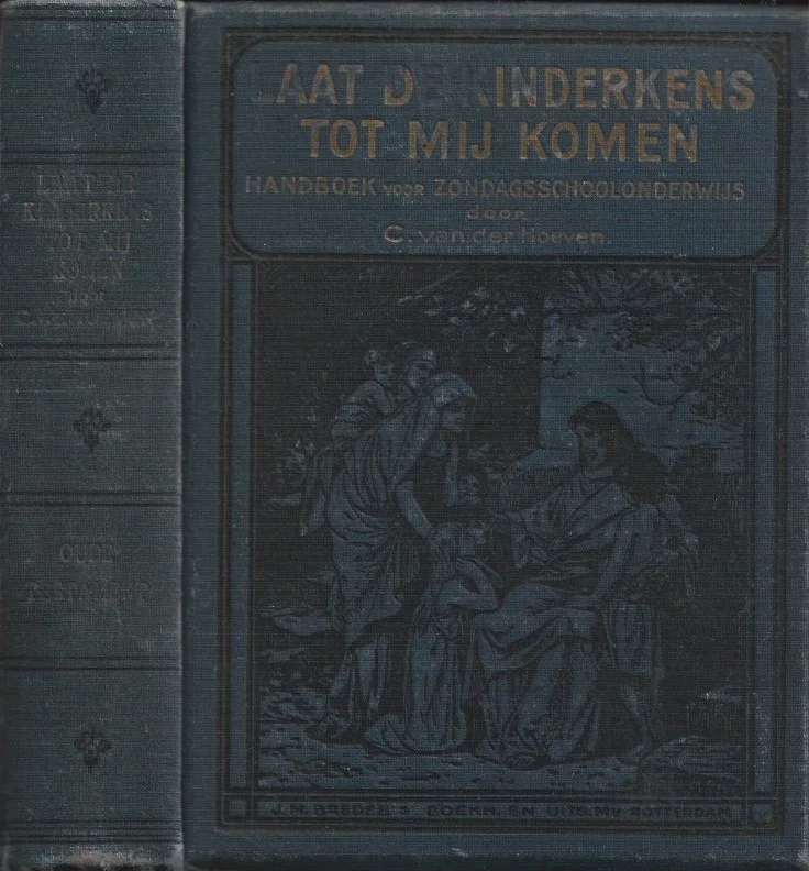 Koop Vandaag Laat de kinderkens tot mij komen : Eerste Deel : Oude Testament – C. van der Hoeven (deel 1, 1915)