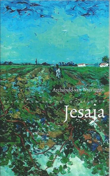 Belichting van het bijbelboek : Jesaja– Archibald van Wieringen Lage Prijs