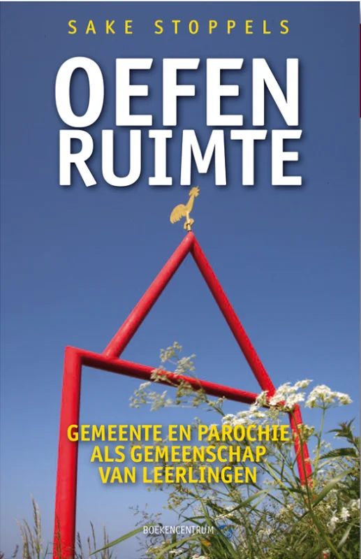 Oefenruimte : gemeente en parochie als gemeenschap van leerlingen – Sake Stoppels Meest Verkocht