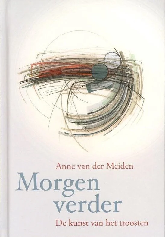 Shop Nu Morgen verder : de kunst van het troosten – Anne van der Meiden