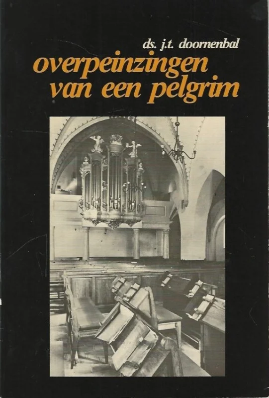 Overpeinzingen van een pelgrim : leven en werk van Ds J.T. Doornenbal Betaalbaar