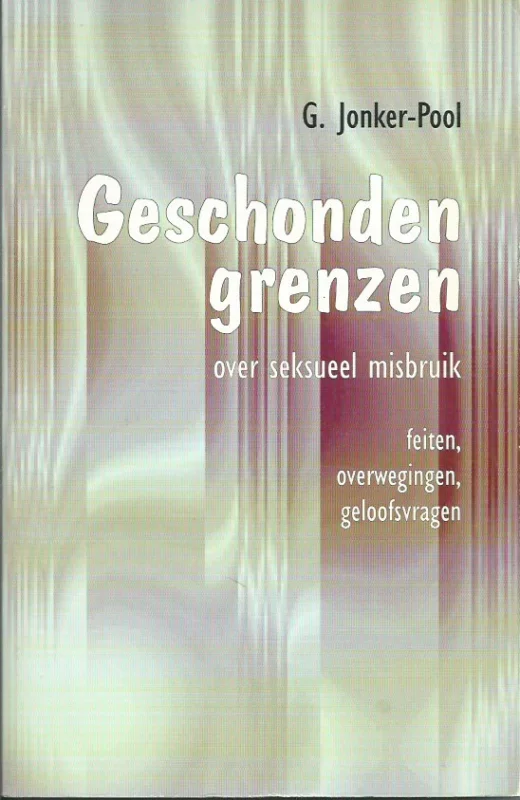 Gereduceerde Prijs Geschonden grenzen over seksueel misbruik, feiten, overwegingen, geloofsvragen – G. Jonker-Pool