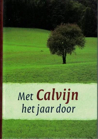 Koop Vandaag Met Calvijn het jaar door : 365 woorden van Calvijn