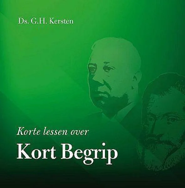 Gereduceerde Prijs Korte lessen over Kort begrip : voor Katechisanten – Ds. G.H. Kersten (2013)