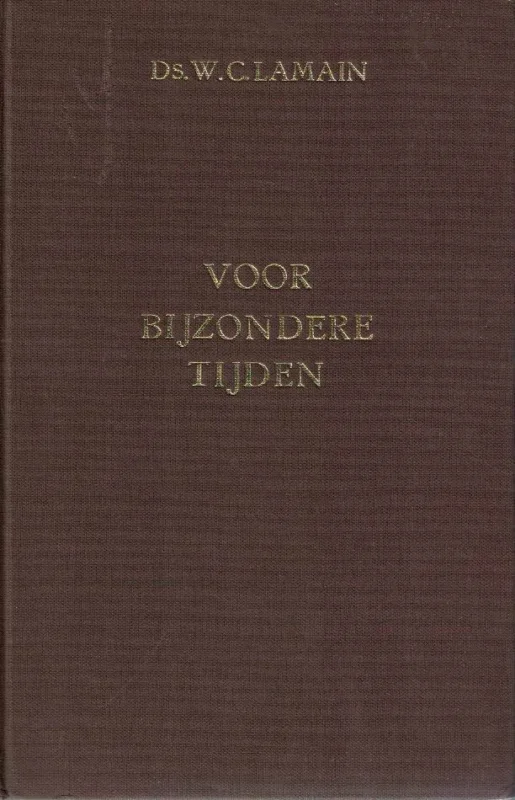 Voor bijzondere tijden III, Twaalftal predikaties na Kerstfeest, Oudejaar, Nieuwjaar, na Nieuwjaar–ds. W.C. Lamain Beperkte Voorraad