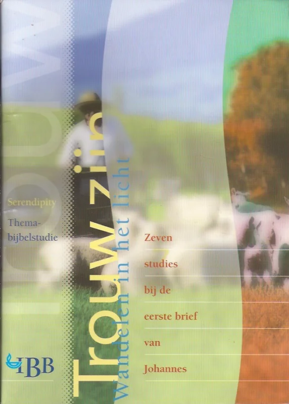 Trouw zijn : wandelen in het licht : zeven studies bij de eerste brief van Johannes – Serendipity thema-bijbelstudie Weekendaanbieding