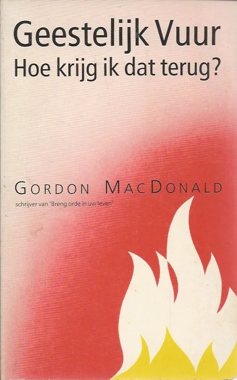 Direct Verzonden Geestelijk vuur, Hoe krijg ik dat terug? – Gordon MacDonald