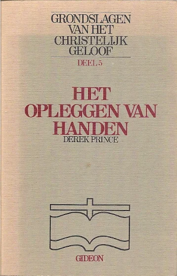 Premium Grondslagen van het christelijk geloof : deel 5 : Het opleggen van handen – Derek Prince