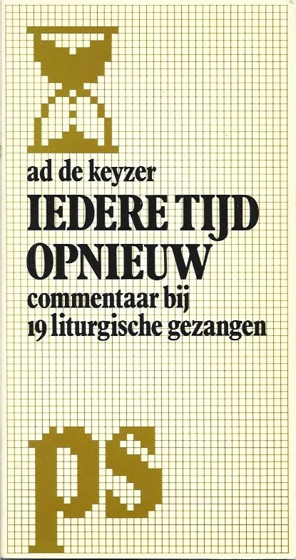 Direct Beschikbaar Iedere tijd opnieuw : commentaar bij 19 liturgische gezangen – Ad de Keyzer