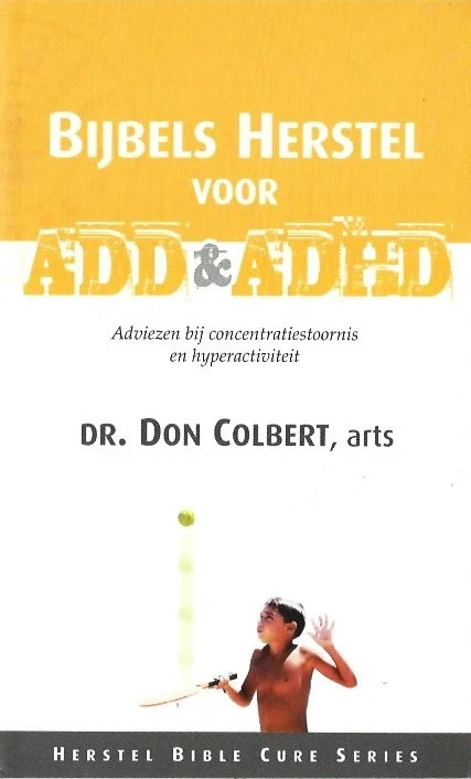 Bijbels herstel voor ADD en ADHD – Dr. Don Colbert, arts Must-Have