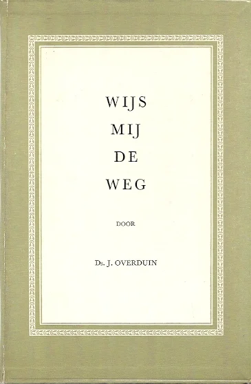 Rechtstreeks Van De Fabrikant Wijs mij de weg – Ds. J. Overduin
